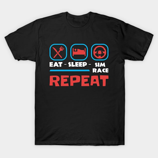 Eat Sleep Sim Race Repeat Sim Racing T-Shirt by Sal71